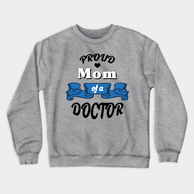 Proud mom of a doctor Crewneck Sweatshirt by NekroSketcher